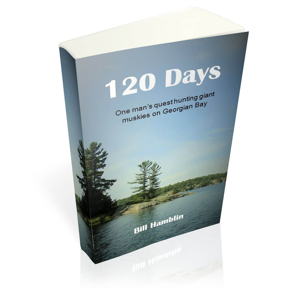 120 Days: One man's quest hunting giant muskies on Georgian Bay - by Bill Hamblin - Paperback facing right